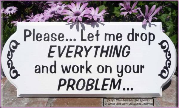Please let me drop everything....