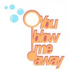 You Blow Me Away Title