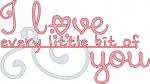 I Love Every Little Bit of You