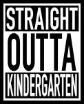Straight Outta Kindergarten