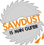 Sawdust is Man Glitter