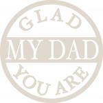 For Dad Collection: Glad You are My Dad