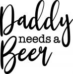 Daddy Needs A Beer