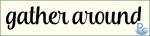 Gather Round Click HERE for SVG