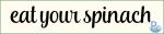 Eat your Spinach Click HERE for SVG