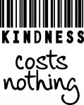Kindness Costs Nothing