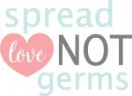 Spread Love Not Germs