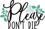 Please Don't Die