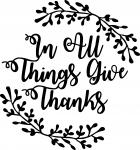 In All Things Give Thanks
