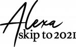 Alexa Skip to 2021