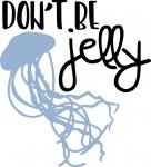 Don't be Jelly