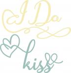 I Do and Kiss
