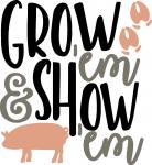 Grow Em and Show Em Pig