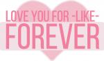 Love You For -Like- Forever