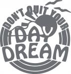 Don't Quit your Day Dream