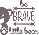 Be Brave Little Bear