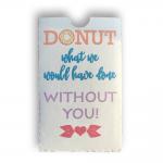 Teacher Gift Card Holders Collection: Donut Without You