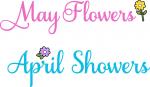 May Flowers/April Showers
