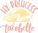 My Princess Name is Tacobelle