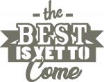 Inspirational Quotes Collection: Best is Yet to Come