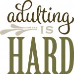 DIY Signs Collection: Adulting is Hard