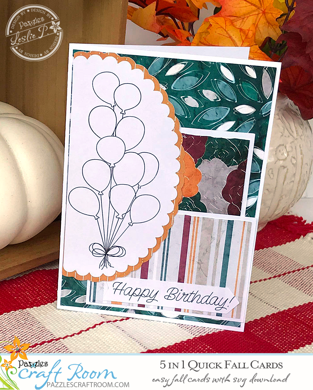 Pazzles DIY 5 Quick Fall Cards with instant SVG download. Compatible with all major electronic cutters including Pazzles Inspiration, Cricut, and SIlhouette Cameo. Design by Leslie Peppers.