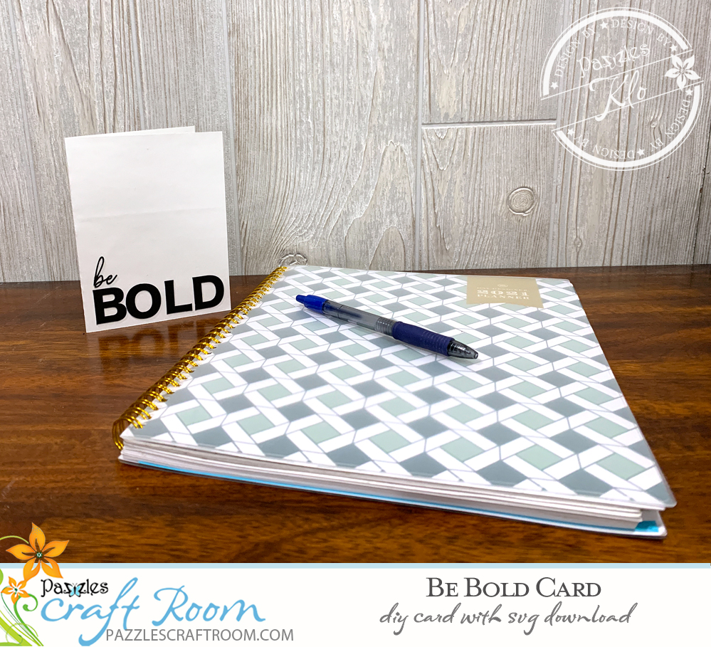 Pazzles DIY be BOLD card with instant SVG download. Instant SVG download compatible with all major electronic cutters including Pazzles Inspiration, Cricut, and Silhouette Cameo. Design by Klo Oxford. 
