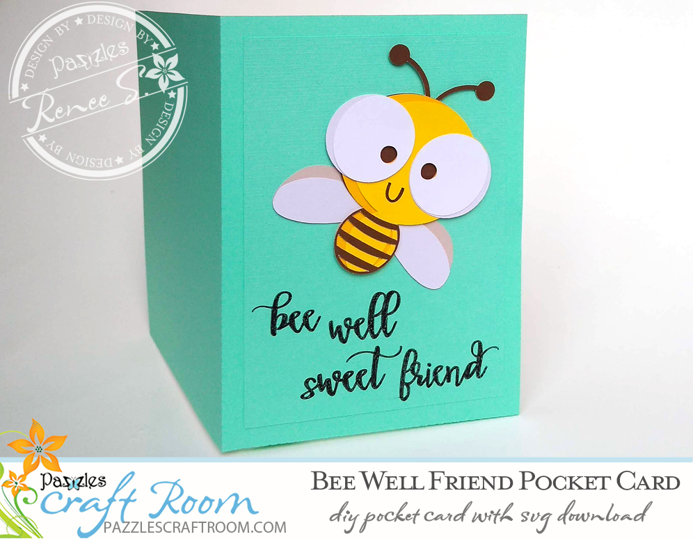 Pazzles DIY Bee Well Friend Pocket Card with instant SVG download. Compatible with all major electronic cutters including Pazzles Inspiration, Cricut, and Silhouette Cameo. Design by Renee Smart.