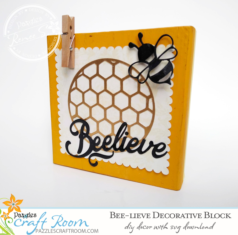 Pazzles DIY Bee-lieve Decorative Block with instant SVG download. Compatible with all major electronic cutters including Pazzles Inspiration, Cricut, and Silhouette Cameo. Design by Renee Smart.