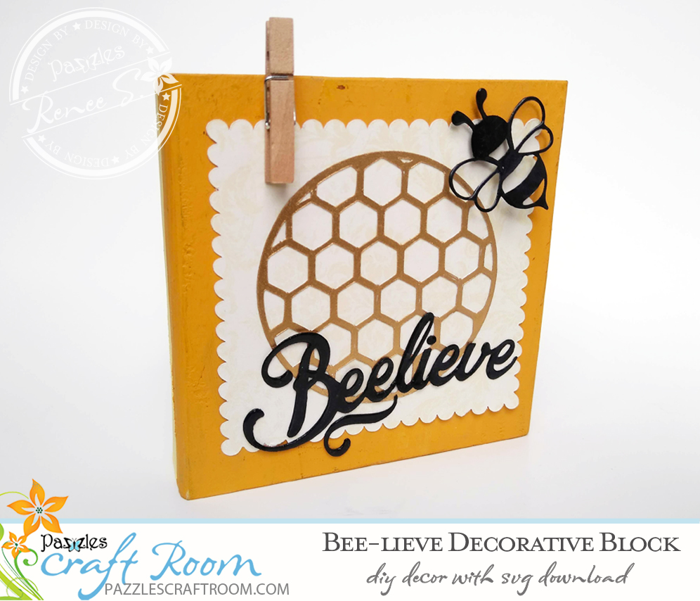 Pazzles DIY Bee-lieve Decorative Block with instant SVG download. Compatible with all major electronic cutters including Pazzles Inspiration, Cricut, and Silhouette Cameo. Design by Renee Smart.