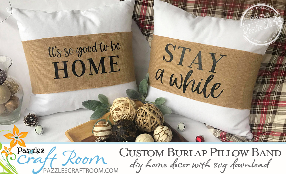 Pazzles DIY Burlap Pillow Band with instant SVG download. Compatible with all major electronic cutters including Pazzles Inspiration, Cricut, and Silhouette Cameo. Project by Leslie Peppers