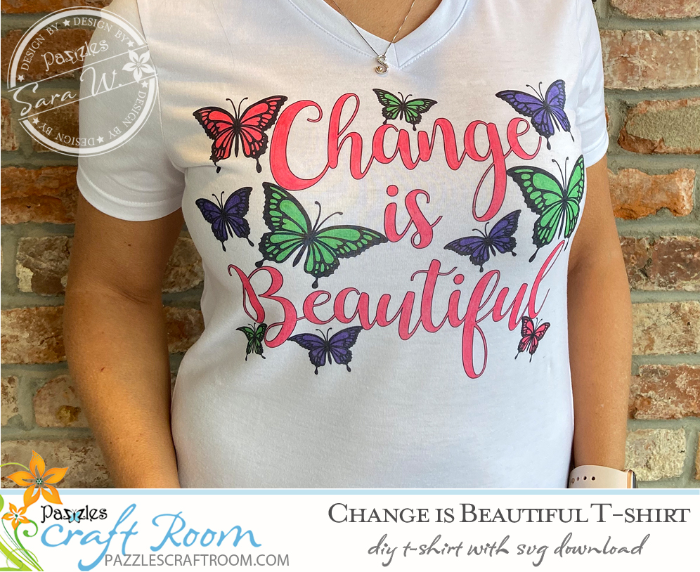 Pazzles Change is Beautiful DIY Infusible Ink T-Shirt with instant SVG download. Compatible with all major electronic cutters including Pazzles Inspiration, Cricut, and Silhouette Cameo. Design by Sara Weber.