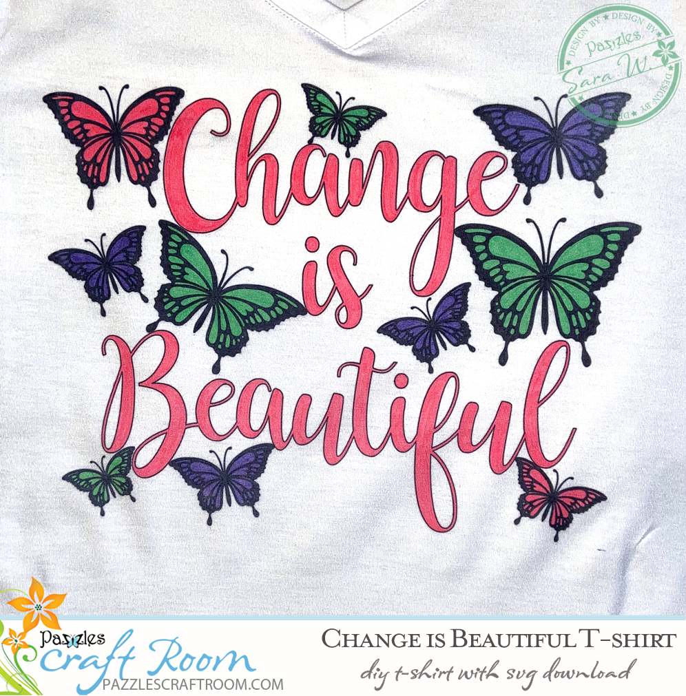 Pazzles Change is Beautiful DIY Infusible Ink T-Shirt with instant SVG download. Compatible with all major electronic cutters including Pazzles Inspiration, Cricut, and Silhouette Cameo. Design by Sara Weber.