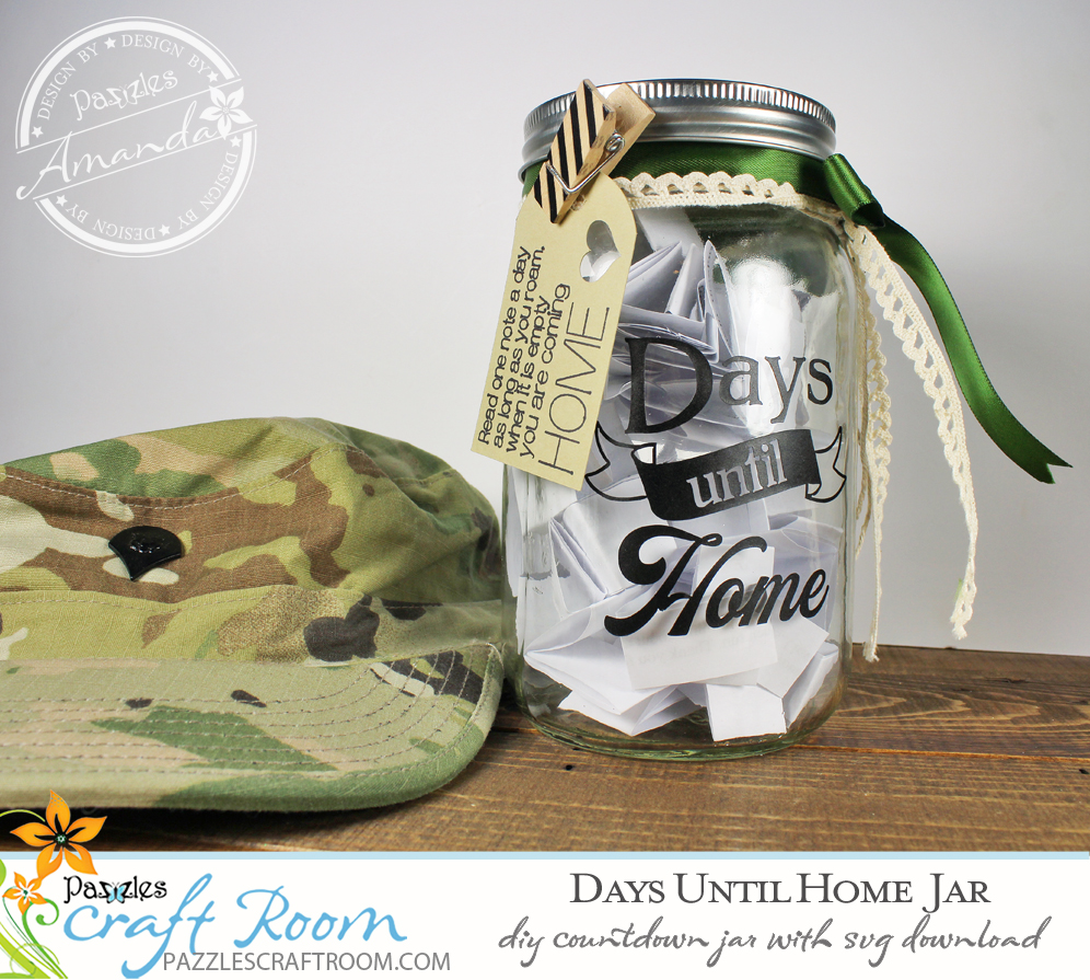 Pazzles Days Until Home DIY Deployment Countdown Jar with instant SVG download. Compatible with all major electronic cutters including Pazzles Inspiration, Cricut, and Silhouette Cameo. Design by Amanda Vander Woude.
