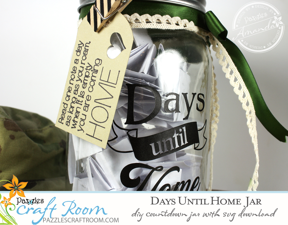 Pazzles Days Until Home DIY Deployment Countdown Jar with instant SVG download. Compatible with all major electronic cutters including Pazzles Inspiration, Cricut, and Silhouette Cameo. Design by Amanda Vander Woude.
