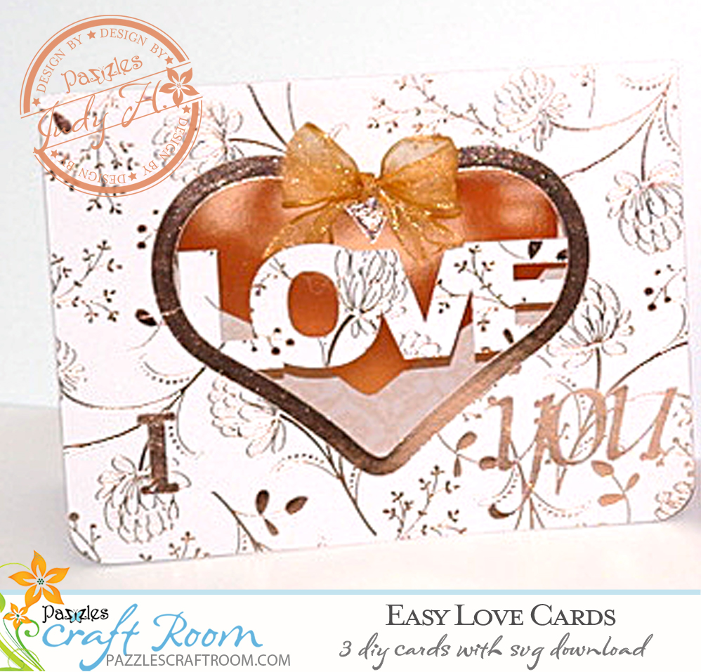 Pazzles DIY Easy Love Cards with instant SVG download. Compatible with Pazzles Inspiration, Cricut, and Silhouette Cameo. Design by Judy Hanson.