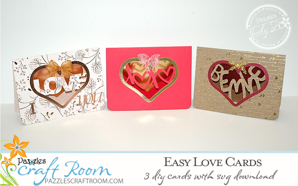 Pazzles DIY Easy Love Cards with instant SVG download. Compatible with Pazzles Inspiration, Cricut, and Silhouette Cameo. Design by Judy Hanson.
