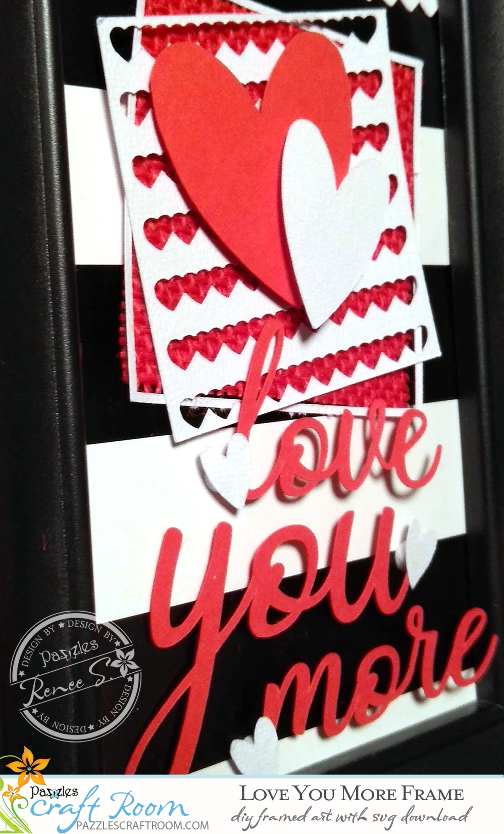 Pazzles DIY Love You More Frame or Card with instant SVG download. Compatible with all major electronic cutters including Pazzles Inspiration, Cricut, and Silhouette Cameo. Design by Renee Smart.