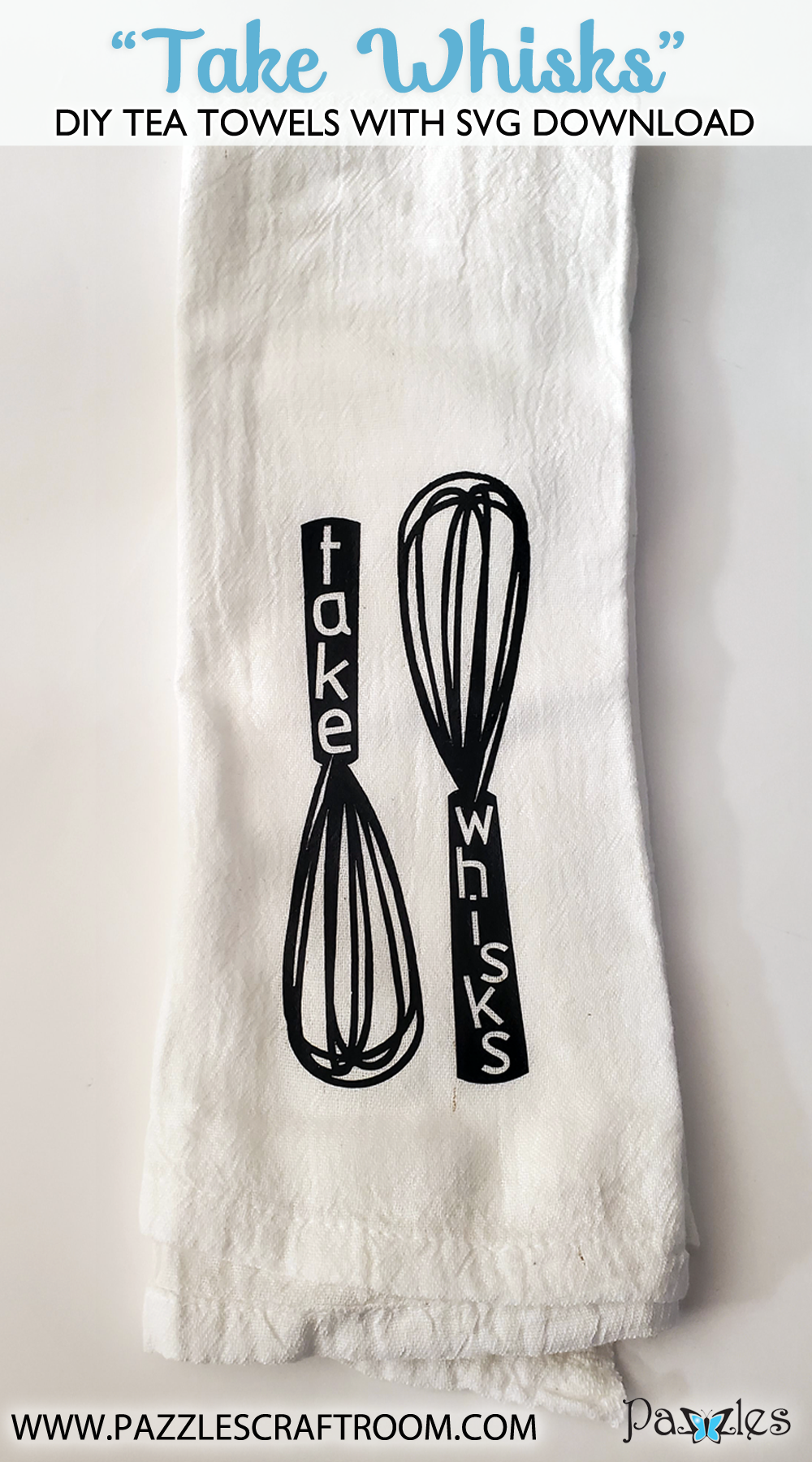 Pazzles Take Whisks DIY Tea Towels with instant SVG download. Compatible with all major electronic cutters including Pazzles Inspiration, Cricut, and Silhouette Cameo. Design by Renee Smart.