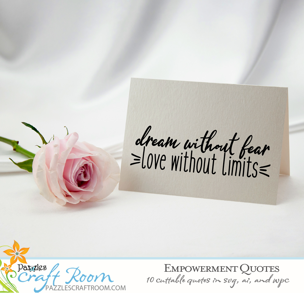 Pazzles Empowering Quotes Cuttable Collection with instant download in SVG, AI, and WPC. Compatible with all major electronic cutters including Pazzles Inspiration, Cricut, and Silhouette Cameo. Design by Amanda Vander Woude