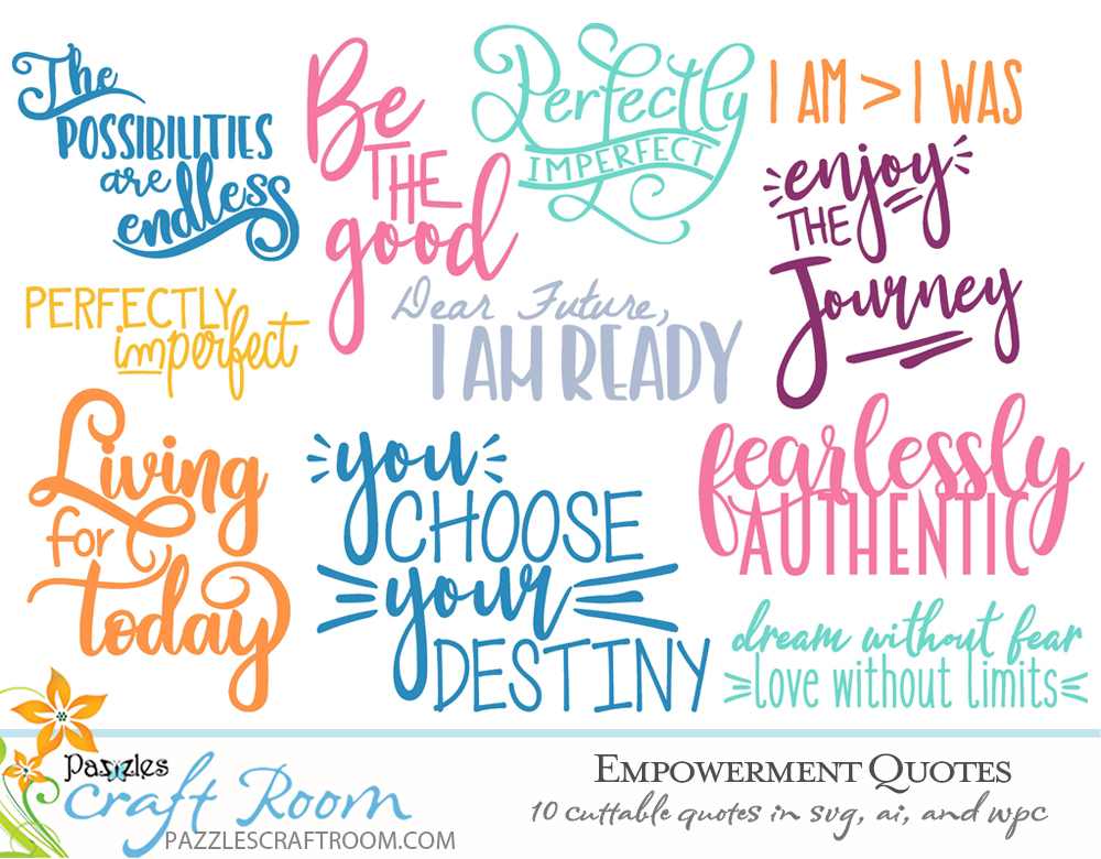 Pazzles Empowering Quotes Cuttable Collection with instant download in SVG, AI, and WPC. Compatible with all major electronic cutters including Pazzles Inspiration, Cricut, and Silhouette Cameo. Design by Amanda Vander Woude