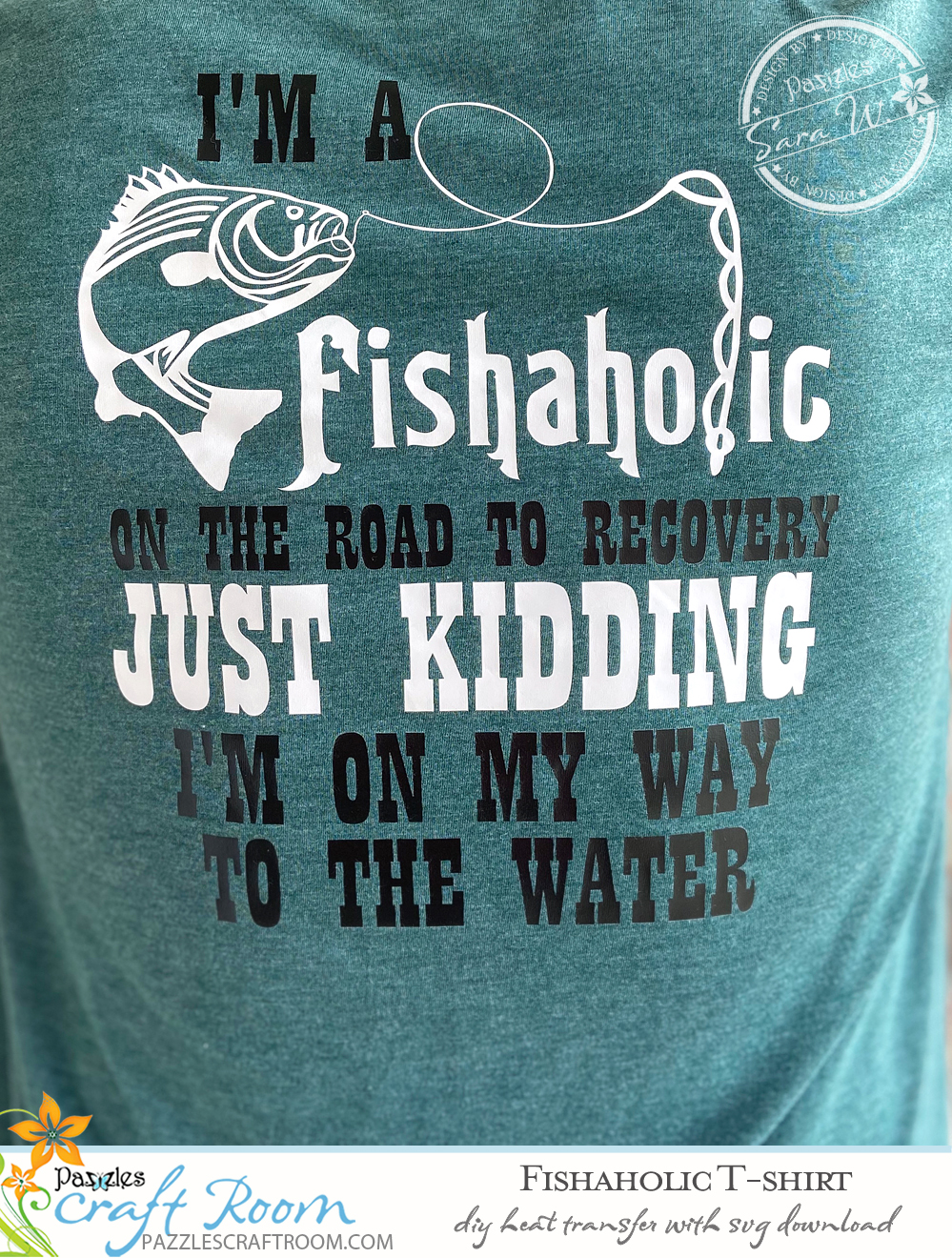 Pazzles Fishaholic DIY Fishing T-shirt with instant SVG download. Instant SVG download compatible with all major electronic cutters including Pazzles Inspiration, Cricut, and Silhouette Cameo. Design by Sara Weber.