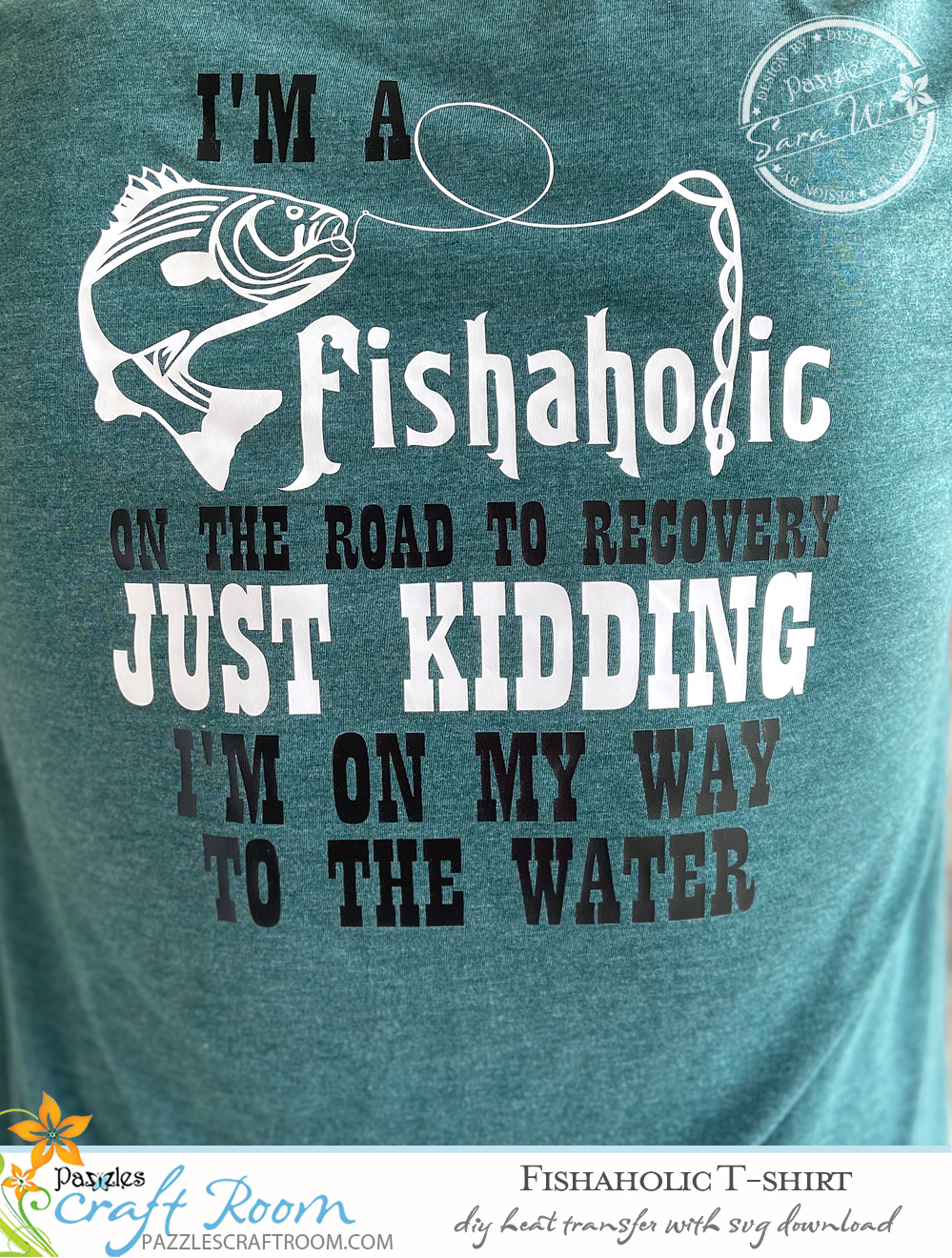 Fish-a-holic DIY Fishing T-shirt with instant SVG download - Pazzles