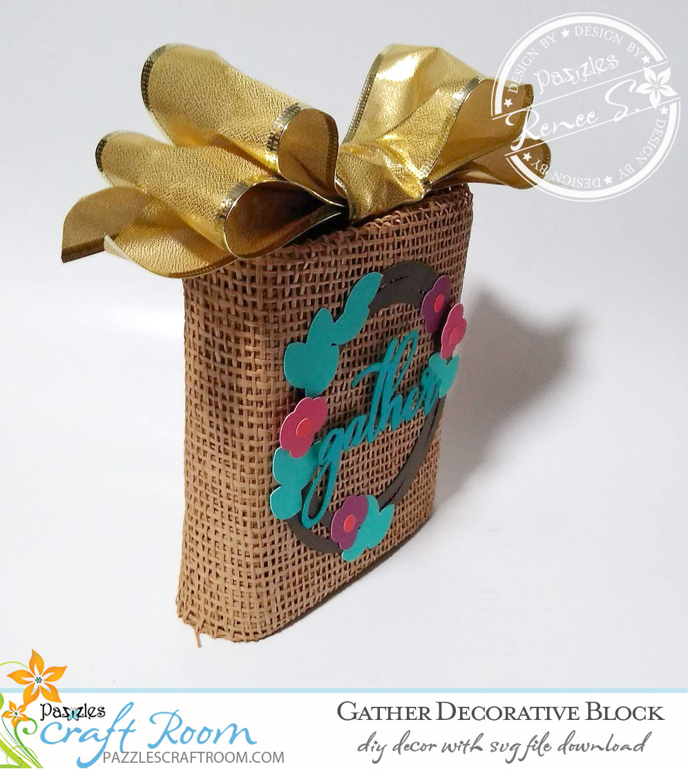 Pazzles DIY Gather Decorative Block with instant SVG download. Compatible with all major electronic cutters including Pazzles Inspiration, Cricut, and Silhouette Cameo. Design by Renee Smart. 