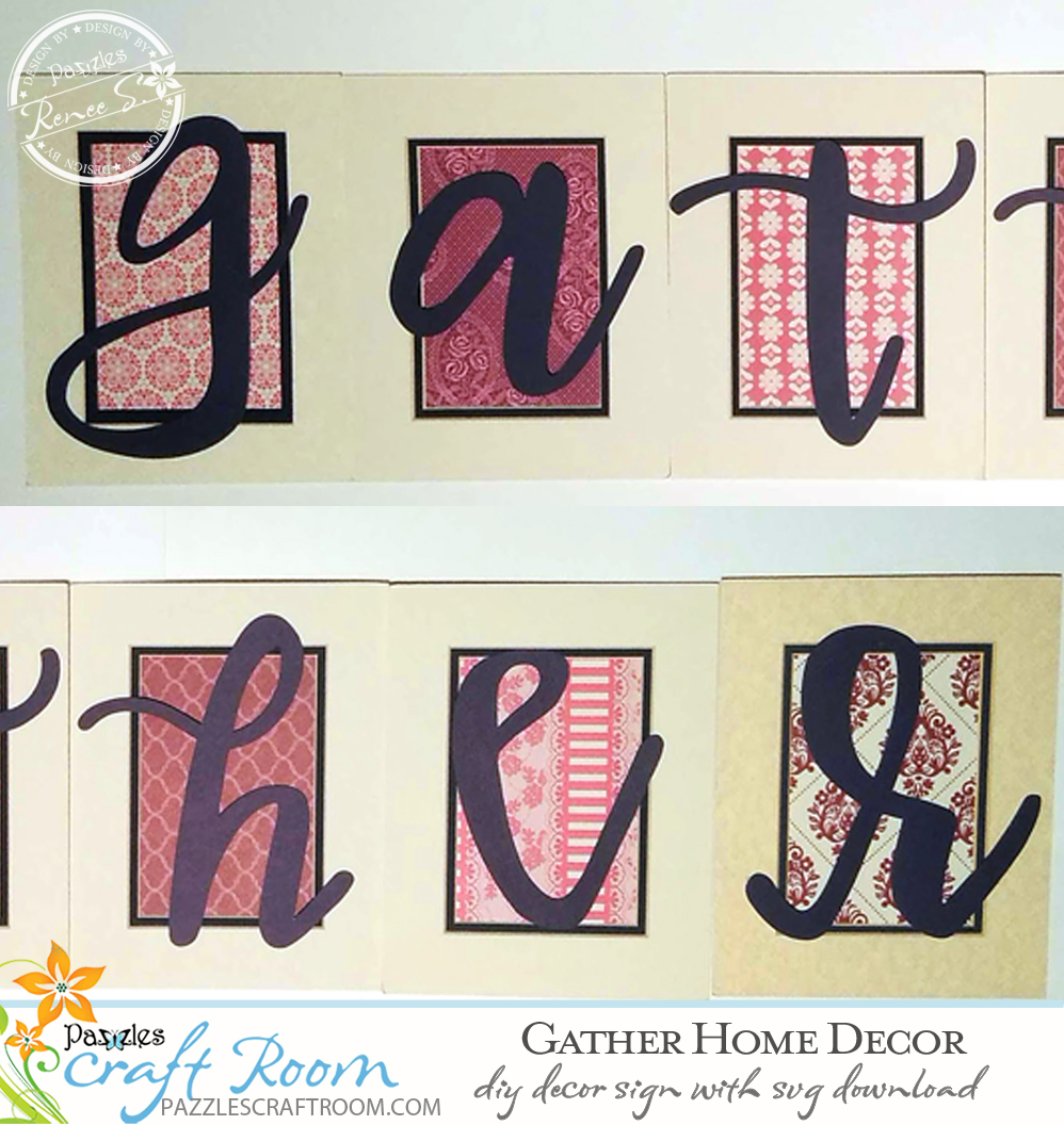 Pazzles Gather DIY Home Decor Sign with instant SVG download. Compatible with all major electronic cutters including Pazzles Inspiration, Cricut, and Silhouette Cameo. Design by Renee Smart.