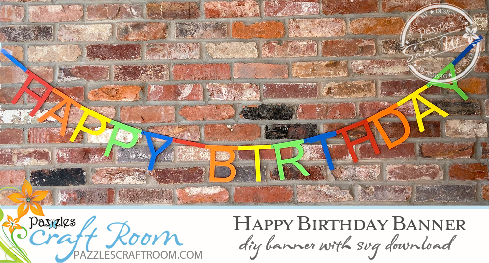 Pazzles DIY Happy Birthday Banner with SVG instant download. Compatible with all major electronic cutters including Pazzles Inspiration, Cricut, and Silhouette Cameo. Design by Sara Weber.