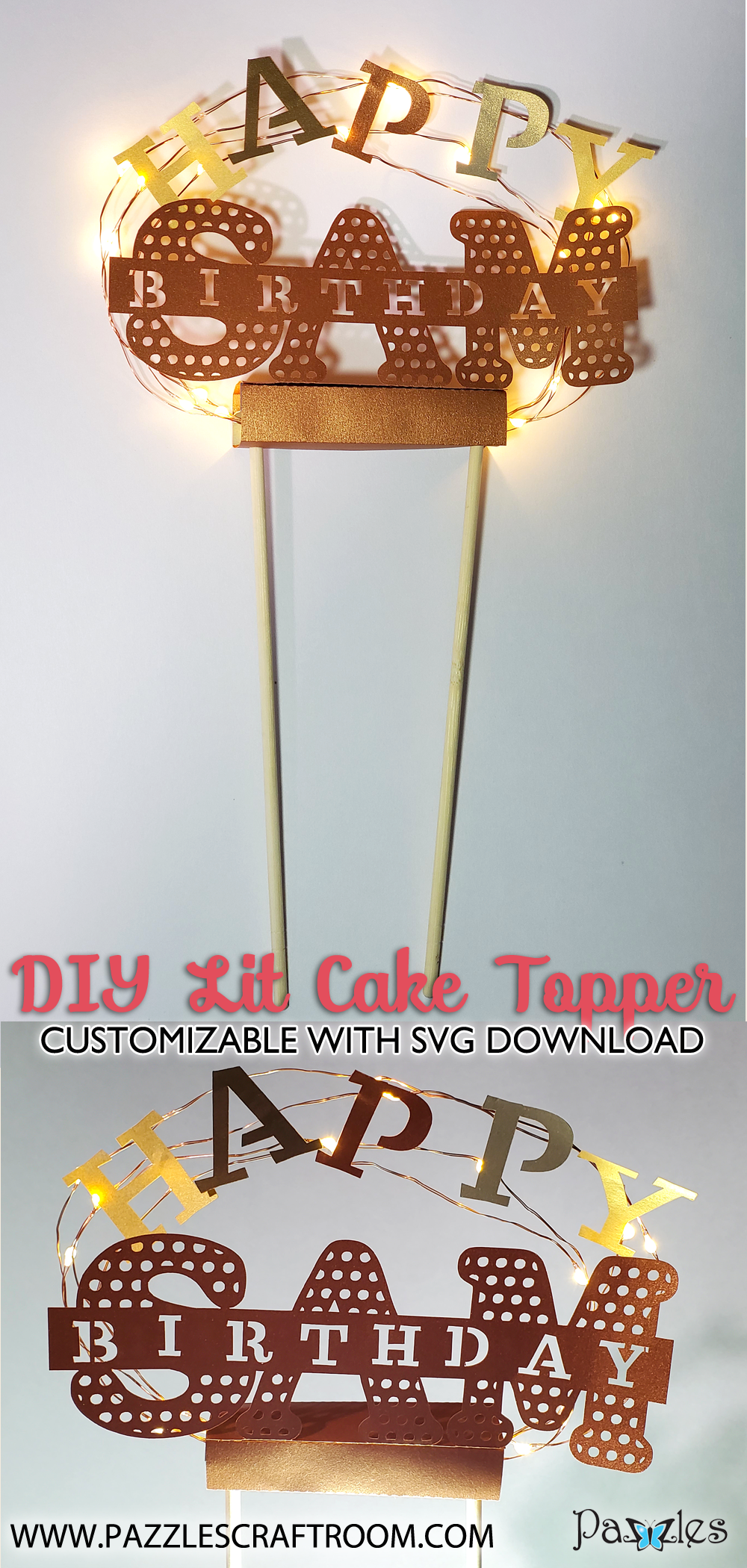 Pazzles DIY Customizable Lighted Cake Topper with SVG download. Compatible with all major electronic cutters including Pazzles Inspiration, Cricut, and SIlhoeutte Cameo. Design by Renee Smart.