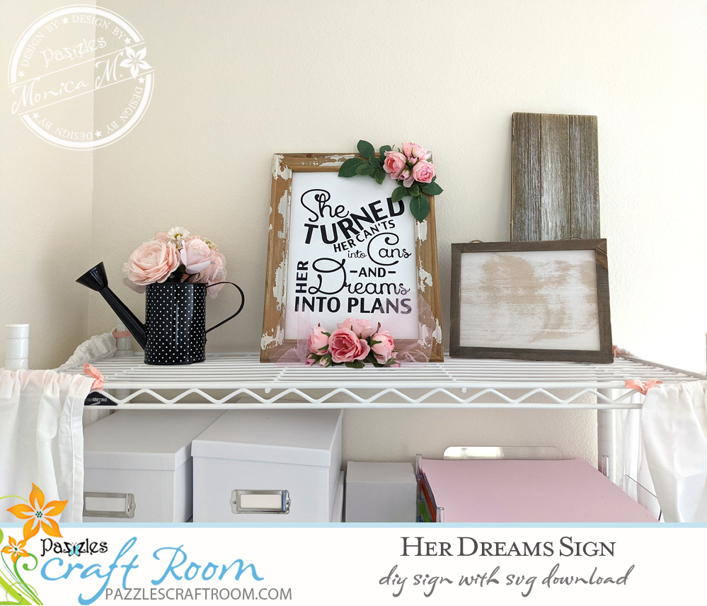 Pazzles DIY Her Dreams Sign with instant SVG download. Instant SVG download compatible with all major electronic cutters including Pazzles Inspiration, Cricut, and Silhouette Cameo. Design by Monica Martinez.