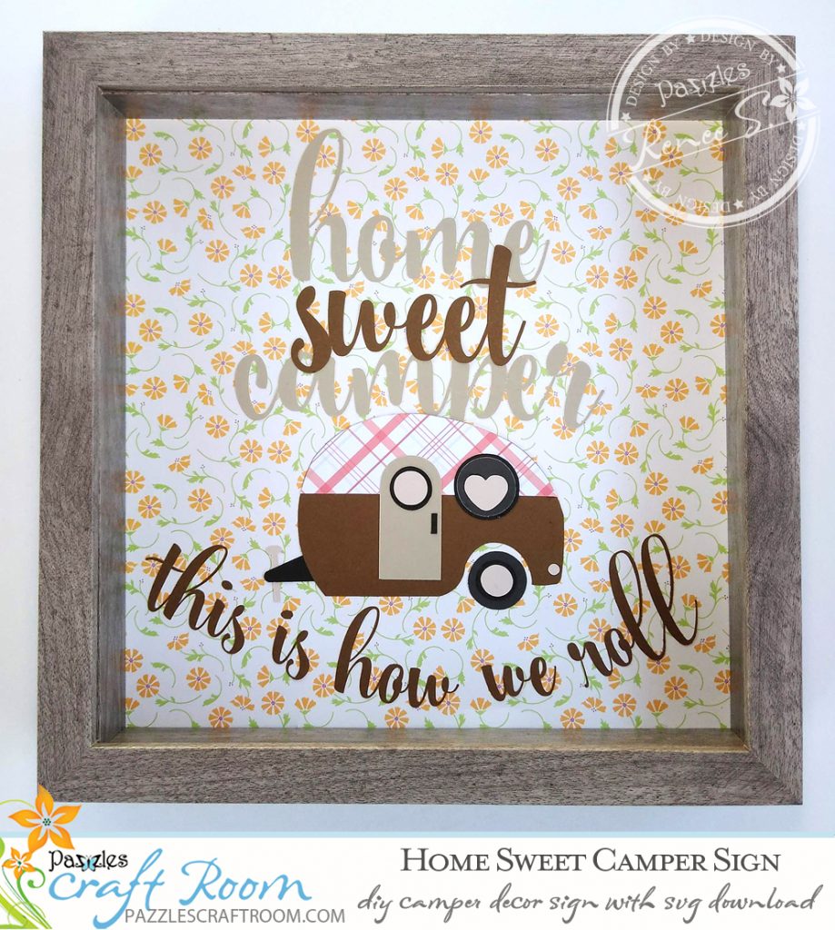 Pazzles Home Sweet Camper DIY Sign with instant SVG download. Compatible with all major electronic cutters including Pazzles Inspiration, Cricut, and Silhouette. Design by Renee Smart.