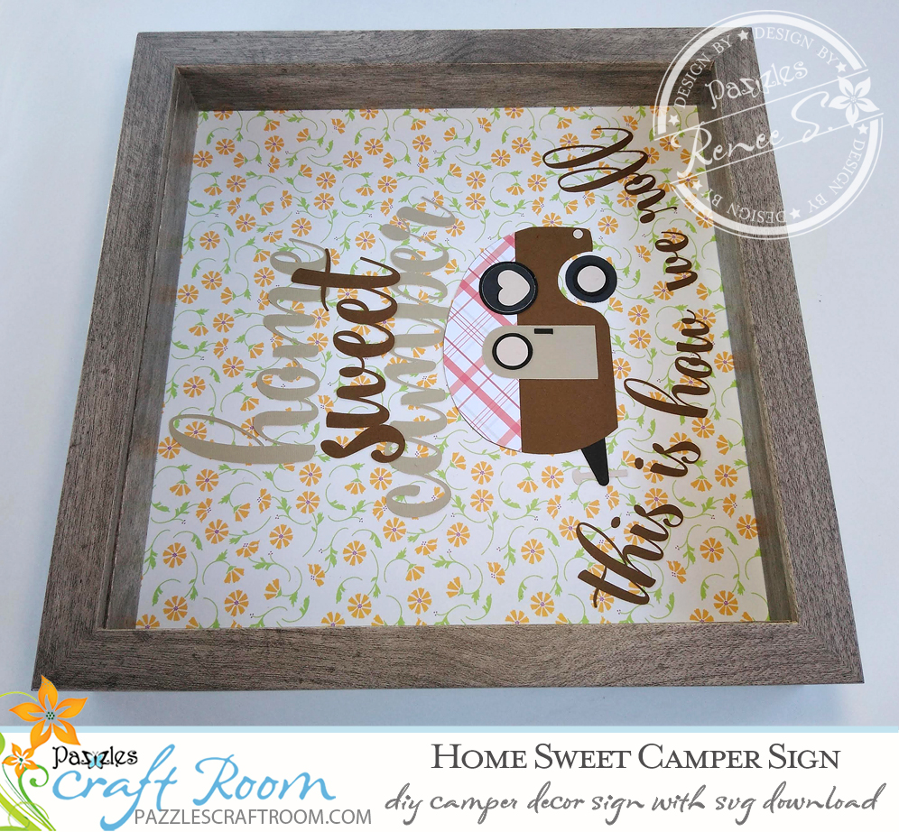 Pazzles Home Sweet Camper DIY Sign with instant SVG download. Compatible with all major electronic cutters including Pazzles Inspiration, Cricut, and Silhouette. Design by Renee Smart.
